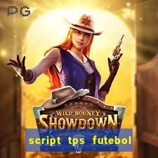 script tps futebol de rua